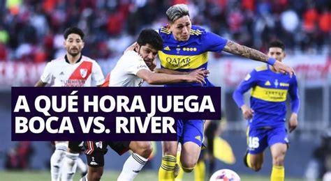 a qué hora juega river vs boca